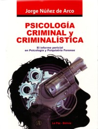 Image of PSICOLOGÍA CRIMINAL Y CRIMINALÍSTICA EL INFORME PERICIAL EN PSICOLOGÍA Y PSIQUIATRÍA FORENSE