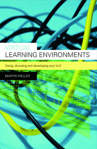 Image of VIRTUAL LEARNING ENVIRONMENTS USING, CHOOSING AND DEVELOPING YOUR VLE