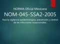 Norma  oficial mexicana NOM-045-SSA2-2005, para la vigilancia epidemiológica, prevención y control de las infecciones nosocomiales