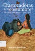 Trastocadoras de la costumbre : mujeres virtuosas y públicas