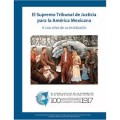 El Supremo Tribunal de Justicia para la América mexicana : a 200 años de su instalación
