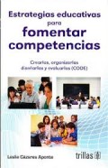 Estrategias educativas para fomentar competencias : crearlas, organizarlas, diseñarlas y evaluarlas (CODE)