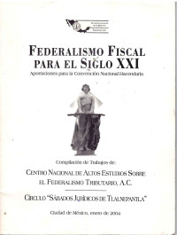 Image of Federalismo fiscal para el Siglo XXI : aportaciones para la Convención Nacioal Hacendaria