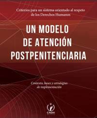 Image of UN MODELO DE ATENCIÓN POSTPENITENCIARIA - Contexto, bases y estrategias de implementación.
